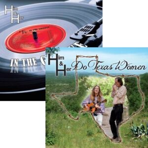 Him & Her Do Texas Women and In the Groove CDs
